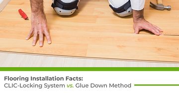 Flooring Installation Facts Clic Locking System Vs Glue Down