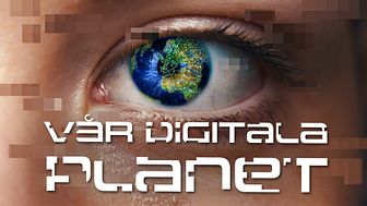 Vår digitala planet, start 13:e maj i SVT1 22.00 och på UR Play. Foto: UR.