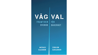 Folk och Försvar ger ut boken “Vägval – Framtiden för svensk säkerhet”
