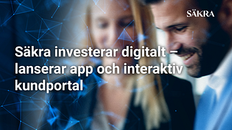 Säkra investerar digitalt – lanserar app och interaktiv kundportal