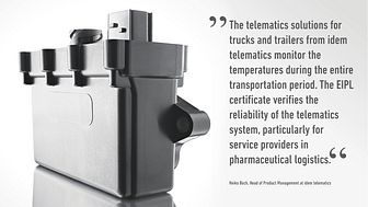 In cooperation with the European Institute for Pharma Logistics GmbH (EIPL), telematics solutions from idem telematics are qualified for temperature-controlled transports directly during installation. 