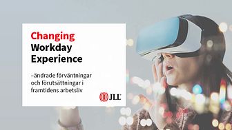 JLL - Changing Workplace Experience – ändrade förväntningar och förutsättningar i framtidens arbetsliv