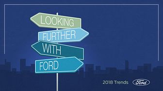 Fords trendrapport 2018: En mer usikker verden åpner også mange muligheter