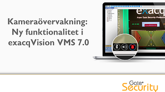 Kameraövervakning: Ny funktionalitet i exacqVision VMS 7.0