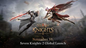 SEVEN KNIGHTS 2, LONG-AWAITED SEQUEL TO SEVEN KNIGHTS, SET TO LAUNCH GLOBALLY NOVEMBER 10