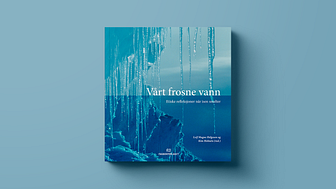 Ny bok: Vårt frosne vann – Etiske refleksjoner når isen smelter.
