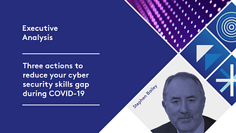 Executive Analysis: Three actions to reduce your cyber security skills gap