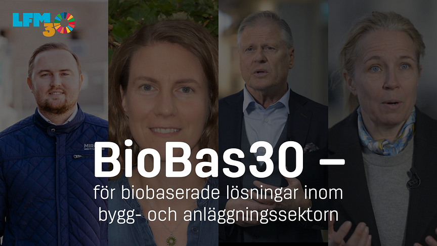 LFM30 startar BioBas30 – ett nationellt kluster för biobaserade lösningar inom bygg- och anläggningsbranschen
