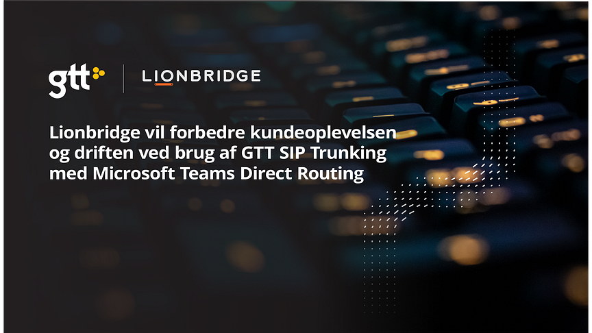 GTT har leveret en SIP Trunking løsning til Lionbridge