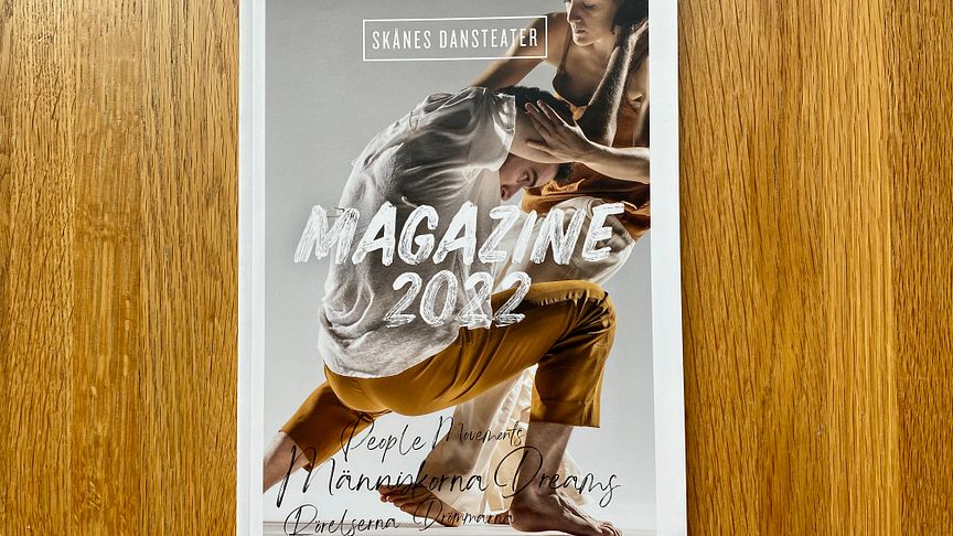 Skånes Dansteater Magazine 2022 är här! Om människorna, rörelserna, drömmarna.
