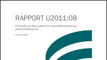 C SVU-rapport C AvfallSverige-U2011-08: Förstudie av olika system för matavfallsutsortering med avfallskvarnar (avlopp)