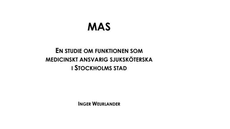 MAS - En studie om funktionen som medicinskt ansvarig sjuksköterska i Stockholms stad