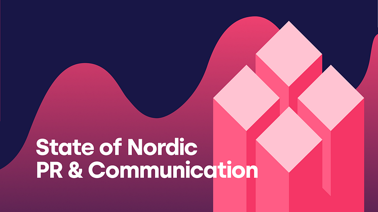 New expert report on how to win in the Nordic PR & Communications landscape of tomorrow