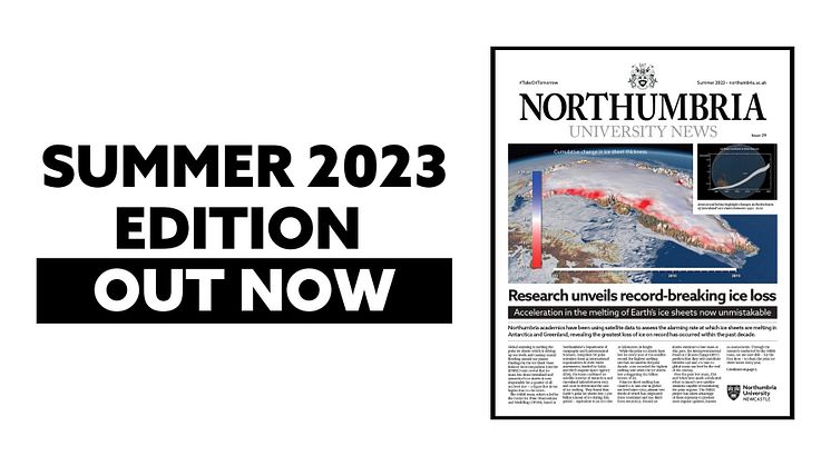 Northumbria University News, Summer 2023 edition is out now!