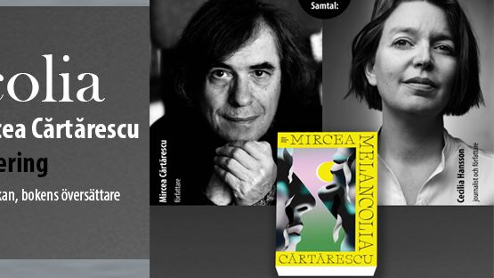 Melancolia: möt Mircea Cărtărescu i samtal med Cecilia Hansson