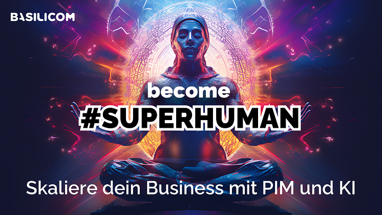 Become Superhuman! Skaliere dein Business mit PIM und KI