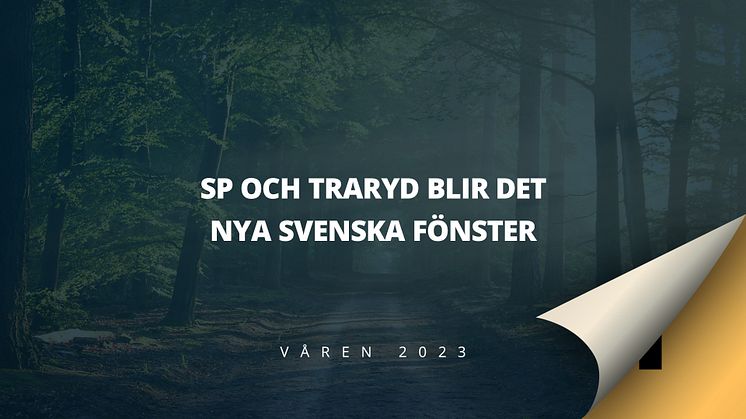 I vår blir SP Fönster och Traryd Fönster det nya Svenska Fönster