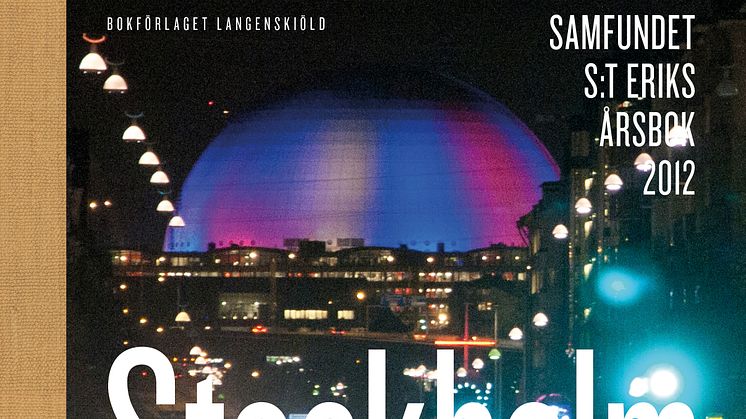 Samfundet S:t Eriks årsbok 2012 handlar i år om globalisering i Stockholm och världen.