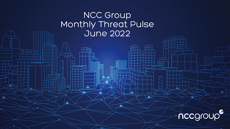 NCC Group Monthly Threat Pulse - June 2022