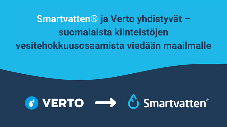 Smartvatten ja Verto yhdistyvät – suomalaista kiinteistöjen vesitehokkuusosaamista viedään maailmalle