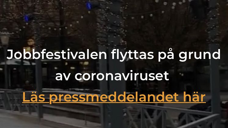 ​Jobbfestivalen i Kungsträdgården den 25 maj flyttas på grund av Coronaviruset.