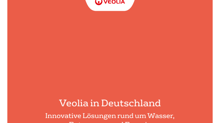 Imagebroschüre: Veolia in Deutschland Innovative Lösungen rund um Wasser, Entsorgung und Energie