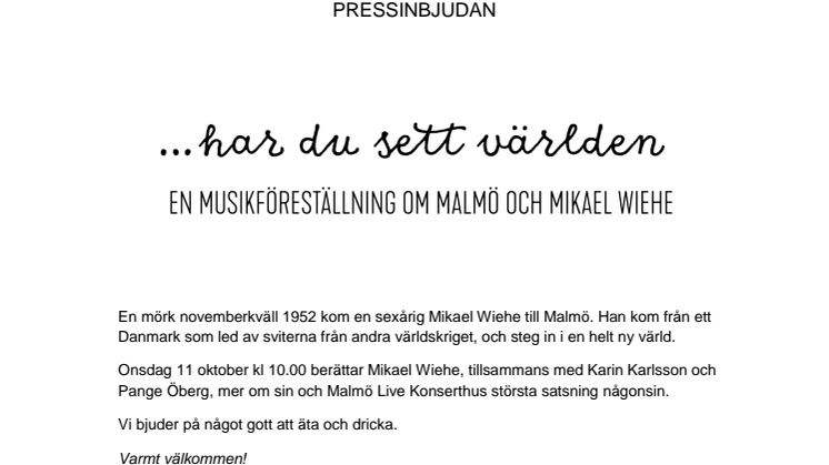 Pressinbjudan:  ...har du sett världen  - en musikföreställning om Malmö och Mikael Wiehe