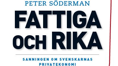Ny bok: Fattiga och rika - sanningen om svenskarnas privatekonomi av Peter Söderman