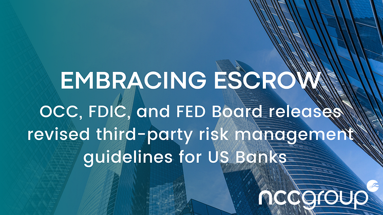 Embracing Escrow: OCC, FDIC, and FED Board releases revised third-party risk management guidelines for US Banks 