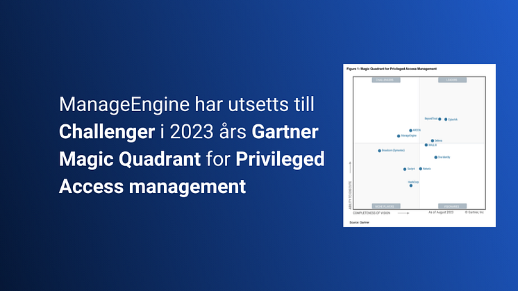 ManageEngine har utsetts till Challenger i 2023 års Gartner Magic Quadrant for Privileged Access management
