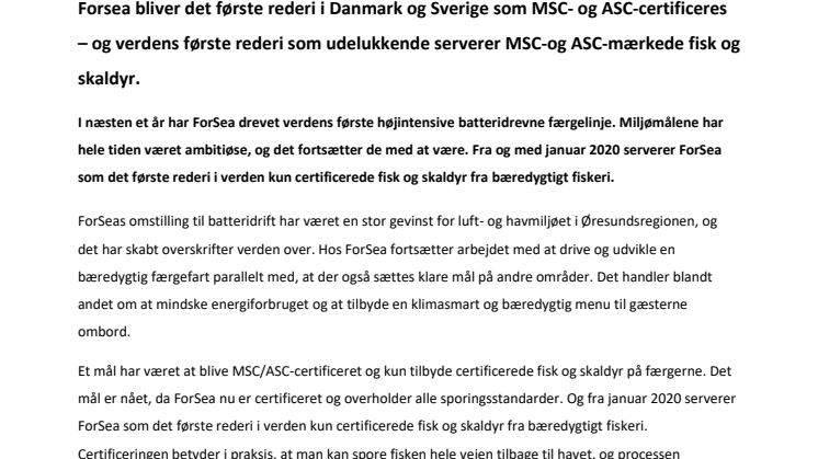 Forsea bliver det første rederi i Danmark og Sverige som MSC- og ASC-certificeres – og verdens første rederi som udelukkende serverer MSC-og ASC-mærkede fisk og skaldyr. 