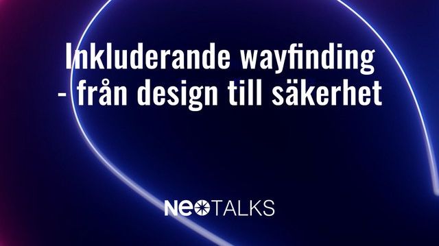 NEO Talks del 2: Inkluderande wayfinding - från design till säkerhet