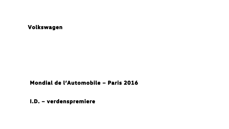 ​Verdenspremiere: Volkswagen præsenterer revolutionerende I.D. elbil på Paris Motor Show