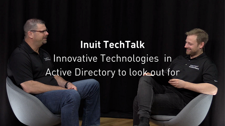 Premiär för Inuit TechTalk: Innovative Technologies in Active Directory to look out for