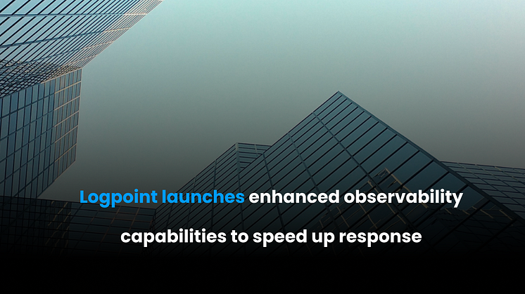 Logpoint releases comprehensive new capabilities to its converged cybersecurity operations platform, helping security analysts to work more efficiently and decrease the time to respond to threat