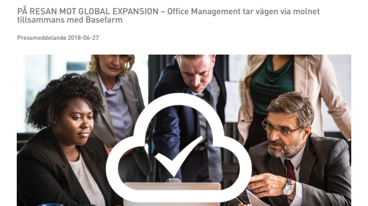 På resan mot global expansion – Office Management tar vägen via molnet tillsammans med Basefarm