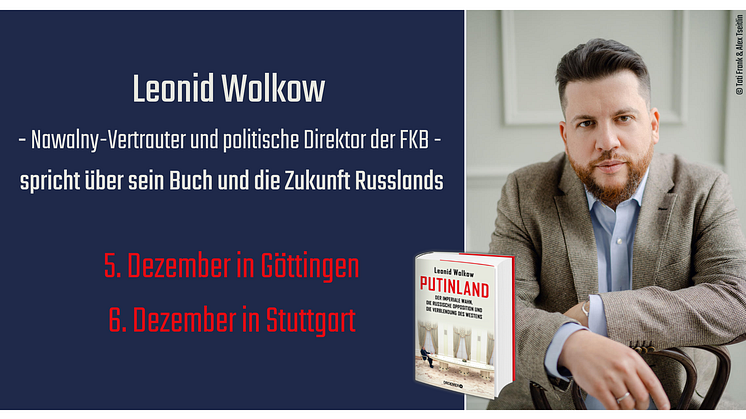 Leonid Wolkow spricht über die Zukunft Russlands in Stuttgart & Göttingen