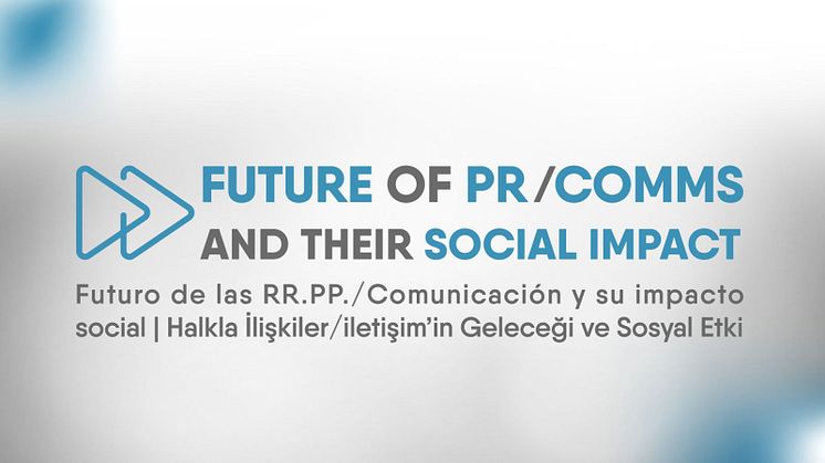 The Future of PR/Comms and their Social Impact: PR and Communications practitioners, academics and educators worldwide wish for a more meaningful and socially relevant profession