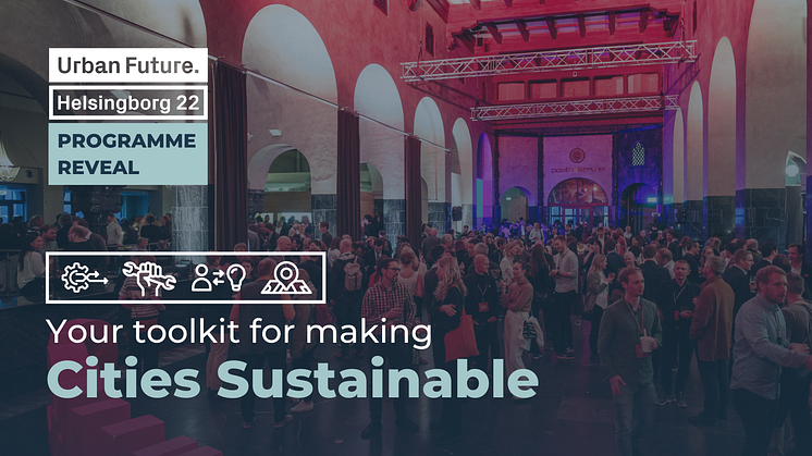 Programme Reveal: Urban Future 22  The most inspiring event of the year for people  who drive sustainability in cities.