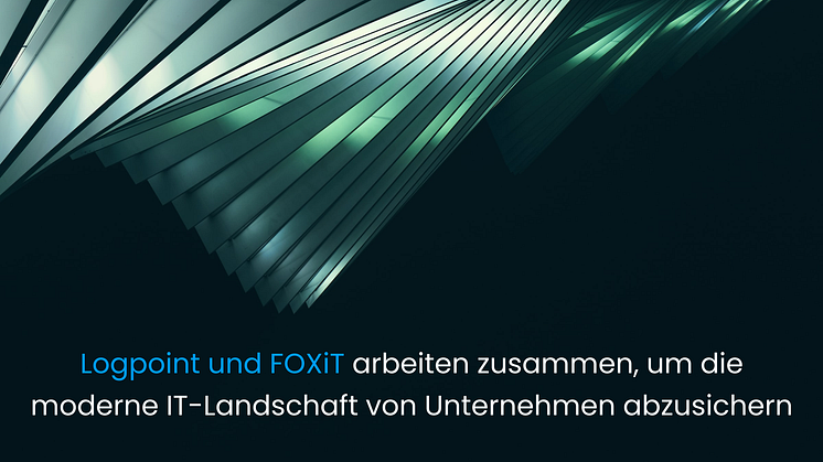 Logpoint kooperiert mit FOXiT, um deutschen Unternehmen grundlegende Cybersecurity-Technologie zur Verfügung zu stellen