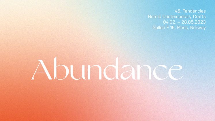 Abundance, the 45th Tendencies Biennale for Nordic Contemporary Crafts.