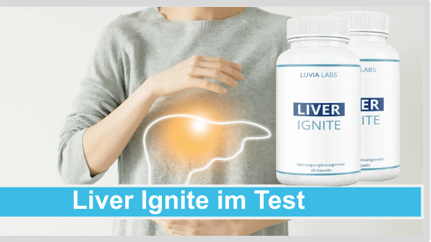 Liver Ignite ➤ Test, Einnahme, Nebenwirkungen, Bewertung