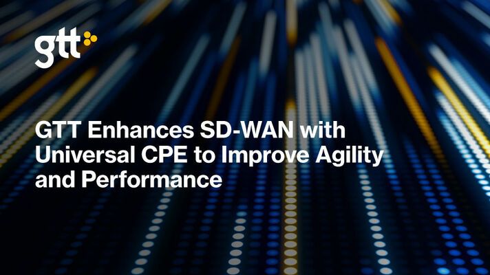 GTT utökar SD-WAN med universell CPE för förbättrad flexibilitet och prestanda