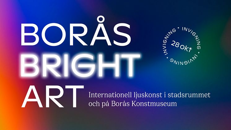 Invigning BORÅS BRIGHT ART -  Internationell ljuskonst i stadsrummet och på Borås Konstmuseum