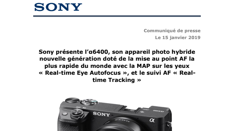 Sony présente l’α6400, son appareil photo hybride nouvelle génération doté de la mise au point AF la plus rapide du monde avec la MAP sur les yeux « Real-time Eye Autofocus », et le suivi AF « Real-time Tracking »
