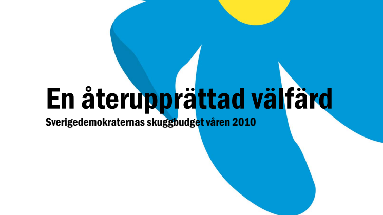Sverigedemokraternas skuggbudget våren 2010: "En återupprättad välfärd"