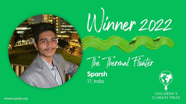 Vinnaren av Children’s Climate Prize 2022 är 17-åriga Sparsh från Indien med sin innovation The Thermal Floater