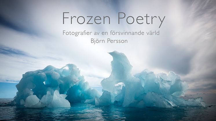 Frozen Poetry - fotografier av en försvinnande värld Björn Persson 