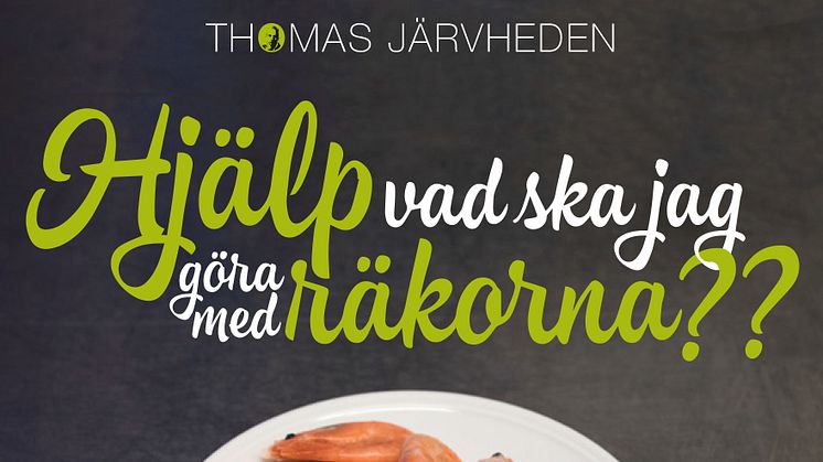 Komikern Thomas Järvheden bokdebuterar med "Hjälp vad ska jag göra med räkorna??"