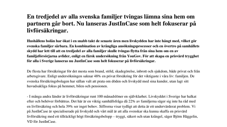 En tredjedel av alla svenska familjer tvingas lämna sina hem om partnern går bort. Nu lanseras JustInCase som helt fokuserar på livförsäkringar.